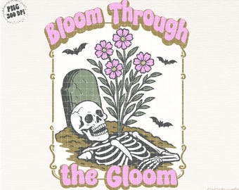 Bloom Through the Gloom Png Boho Floral Png Girly Inspirational Png Sublimation Design PNG Digital Download Skull Vintage Floral Rocker Edgy