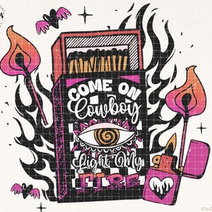 May include: A pink and black matchbox with the text "Come on cowboy light my fire" and a stylised eye with a swirl inside. The matchbox is surrounded by flames and a pink lighter with a heart design.