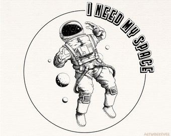 I Need My Space  Astronaut, Space Sublimation, Space PNG, Design Download, PNG Clipart, Shirt Design, Sublimation Download, Digital download
