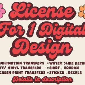 License is only for 1 Design - Purchase to Sell Designs as Printed Transfers (Sublimation, Screen Print, DTF, Etc)