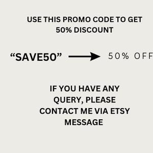 May include: Text graphic with the words "USE THIS PROMO CODE TO GET 50% DISCOUNT" and "SAVE50" with an arrow pointing to the right and the text "50% OFF". Below the graphic is the text "IF YOU HAVE ANY QUERY, PLEASE CONTACT ME VIA ETSY MESSAGE".