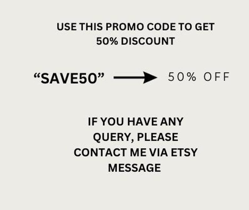 May include: Text graphic with the words "USE THIS PROMO CODE TO GET 50% DISCOUNT" and "SAVE50" with an arrow pointing to the right and the text "50% OFF". Below the graphic is the text "IF YOU HAVE ANY QUERY, PLEASE CONTACT ME VIA ETSY MESSAGE".
