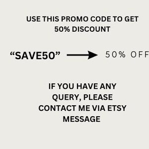 May include: Text graphic with the words "USE THIS PROMO CODE TO GET 50% DISCOUNT" and "SAVE50" with an arrow pointing to the right and the text "50% OFF". Below the graphic is the text "IF YOU HAVE ANY QUERY, PLEASE CONTACT ME VIA ETSY MESSAGE".