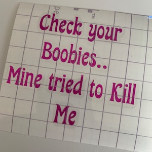 Check your Boobies, mine tried to kill me