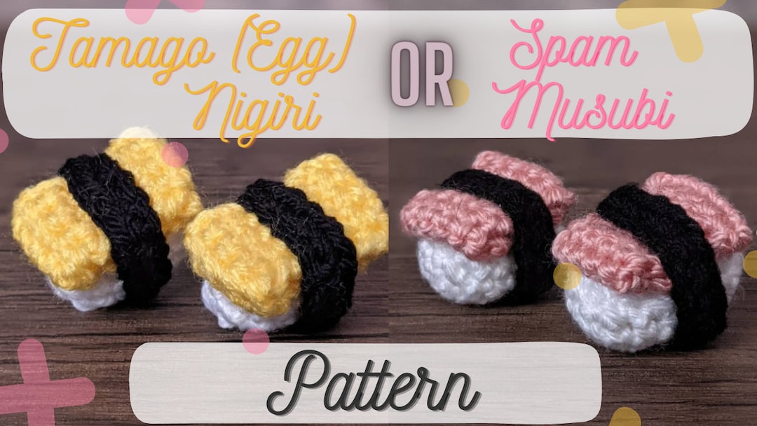 Tamago egg Nigiri or Spam Musubi Pattern Sushi Pattern Crochet Pattern