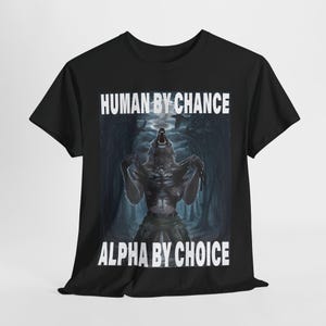 Human By Chance Alpha By Choice Shirt, Alpha By Choice shirt, Funny Meme Shirts, Mental Health Shirt, Wolf Sigma, Wolves Vintage 90s Graphic