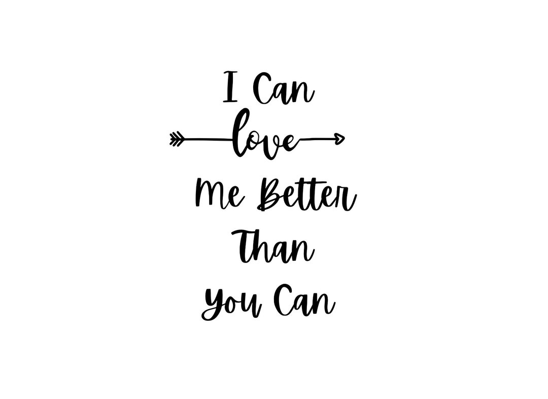 I can love me better than you can png etsy