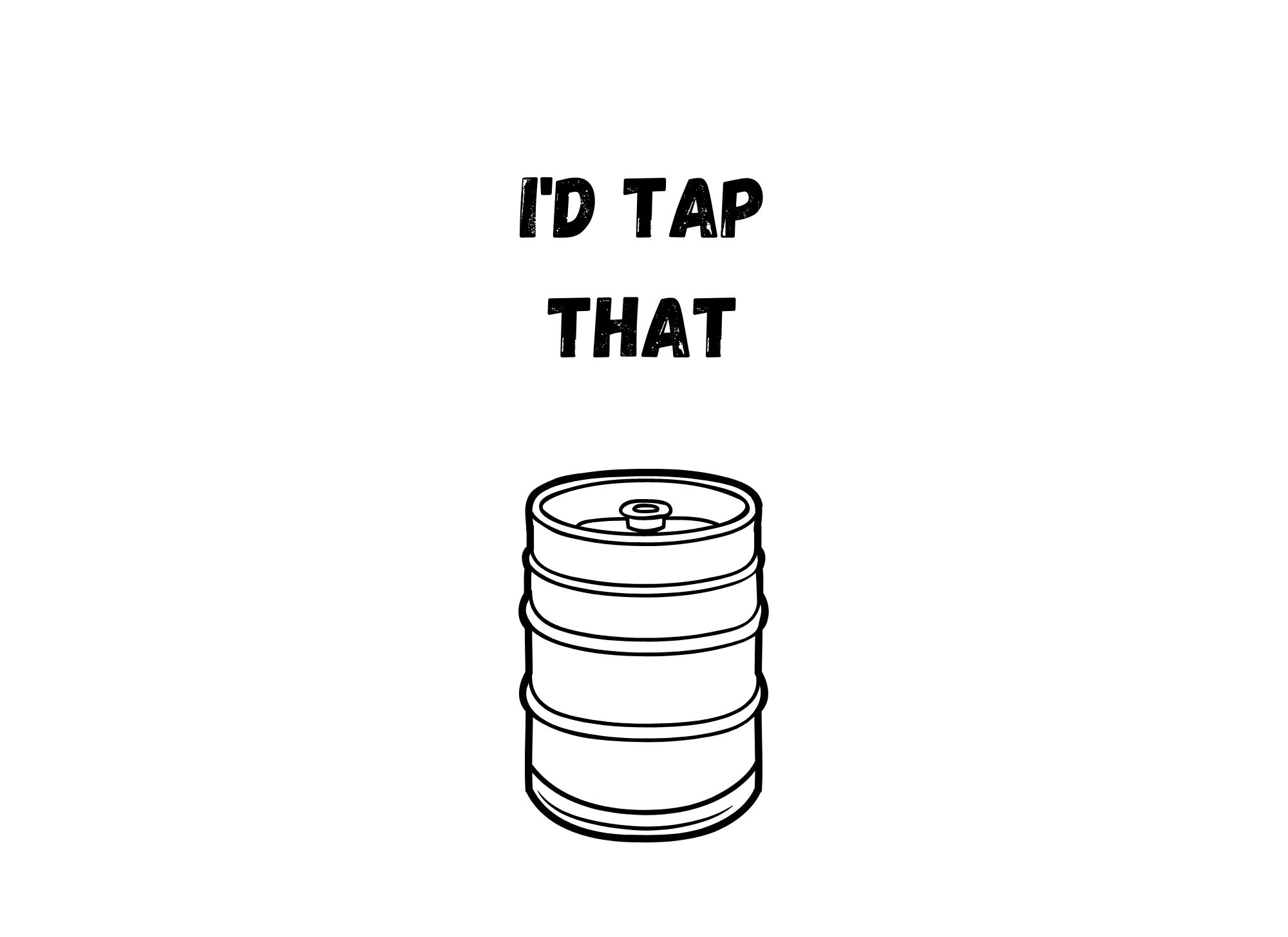 I'd Tap That Keg PNG Etsy