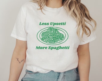 Unisex Less Upsetti More Spaghetti T-Shirt,Cool Streetwear Shirt funny saying,Wavy Quote Edgy Tshirt,Aesthetic Gift Eclectic