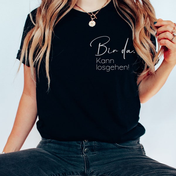 Bin Da Kann Losgehen Damen T-Shirt,Minimalistisches Statement T-Shirt Für Frauen,Boho Geschenk Muttertag,Partnerlook Shirt beste Freundin