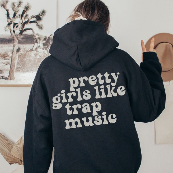 Pretty Girls Like Trap Music Unisex Hoodie,Music Lover Shirt,Christmas Gift Trap Music Fan,Concert Hoodie Sweatshirt Graphic