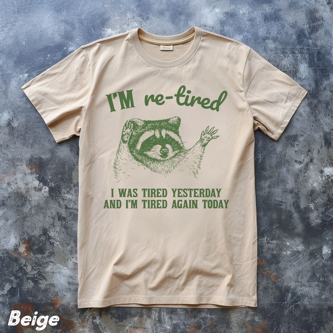 Vintage Im Re-tired T-shirt,funny Raccoon T-shirt,sarcastic Saying ...