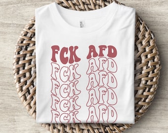 FCK AFD FckAFDé Unisex T-Shirt, Disgusting AFD Shirt, Against the Right Statement T-Shirt, Gift Shirt Left-wing Political, Demonstration Protest