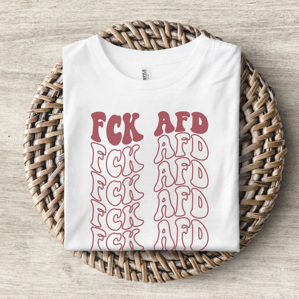 FCK AFD FckAFDé Unisex T-Shirt, Disgusting AFD Shirt, Against the Right Statement T-Shirt, Gift Shirt Left-wing Political, Demonstration Protest