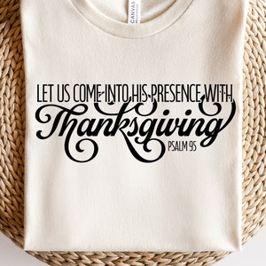 Entrons en sa présence avec Thanksgiving svg, svg de Thanksgiving chrétien, verset de la Bible de Thanksgiving svg, svg d'écritures de Thanksgiving