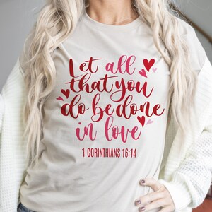 Let all that you do be done in love, 1 Corinthians 16:14, valentines scripture svg, valentines bible verse svg, valentines svg, Jesus svg
