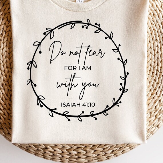 Do Not Fear for I Am With You Svg Isaiah 41:10 Svg Bible - Etsy