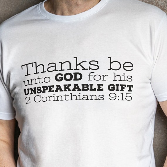 Thanks Be Unto God For his Unspeakable Gift Christian T Shirt Thanks Be Unto God For his Unspeakable Gift Christian T Shirt