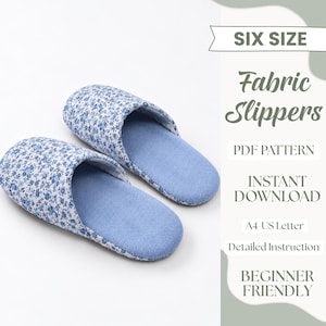 May include: A pair of fabric slippers with a blue and white floral pattern on the exterior and a solid blue interior. The text reads: SIX SIZE Fabric Slippers PDF PATTERN INSTANT DOWNLOAD A4-US Letter Detailed Instruction BEGINNER FRIENDLY.