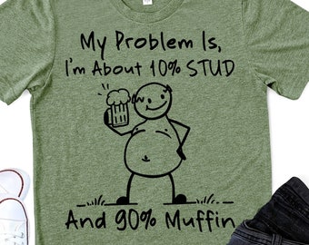 My problem is,I'm about 10 percent STUD and 90 percent Muffin png,dad bob png,humor dad quotes png,funny dad png quote,father png,dad png