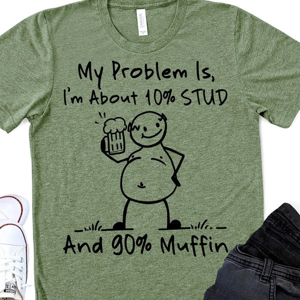 My problem is,I'm about 10 percent STUD and 90 percent Muffin png,dad bob png,humor dad quotes png,funny dad png quote,father png,dad png