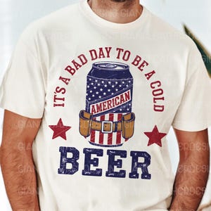 It&#39;s A Bad Day To Be A Cold Beer Png, American Flag Png, Patriotic Drinking Png, Independence Day Png, Funny 4th of Png, Cool Dad Png, Dad