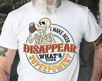 I Make Beer Disappear png,What's your superpower png,beer man png,skeleton png,best dad ever png,funny dad quote png,father png,dad png