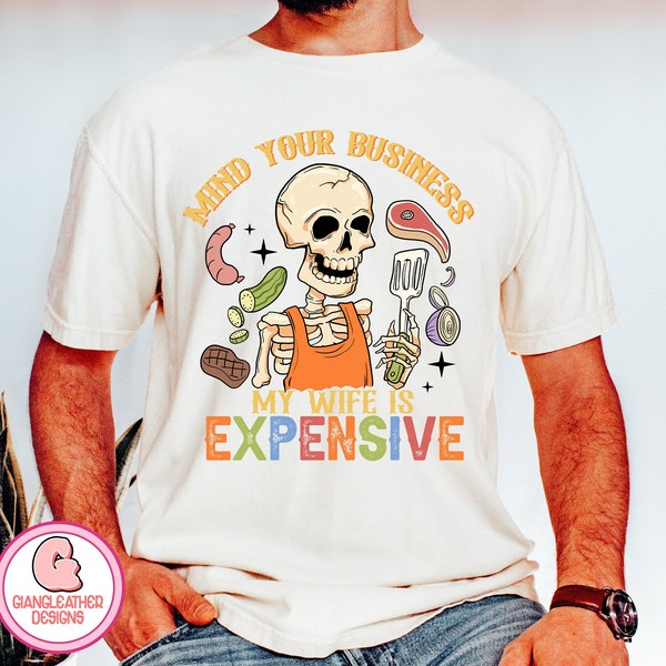 Mind your business png,My wife is expensive png,dad png,Fathers Png,father shirt,funny husband quotes png,husband png,tired husband png