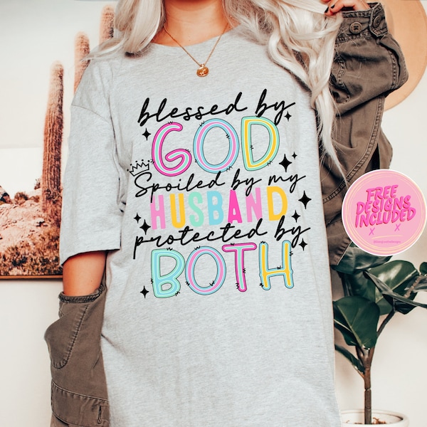 Blessed By God png,Spoiled By My Husband png,Protected by both png,funny wife png,Husband Gift,Faith Quote png,Lord God png,mom png design