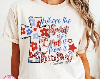 Where the spirit of the Lord png,is there is freedom png,4th of July png,Jesus png,America png,Christian 4th of July png,floral cross png