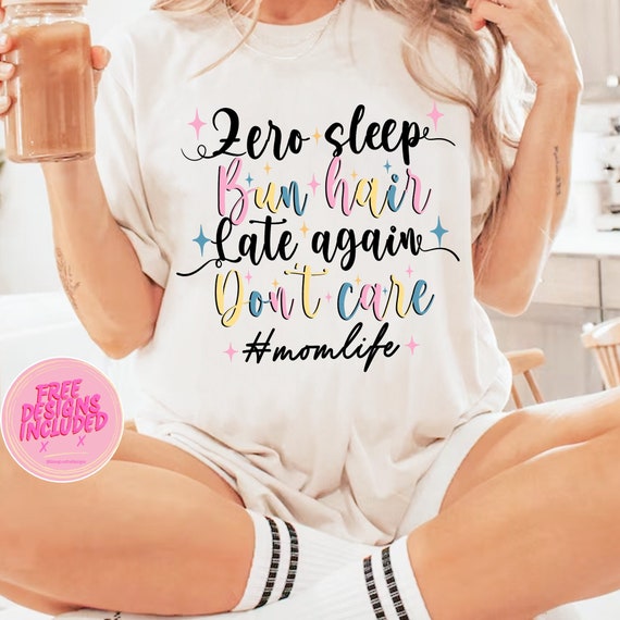 Funny Mom Shirts Momlife Zero Sleep Bun Hair Don't Care Tee Funny Mom Shirts Momlife Zero Sleep Bun Hair Don't Care Tee
