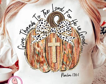 Give Thanks to the Lord for he is good Psalm 136:1 png, coquette pumpkin png, boho pumpkin png, Jesus png, thankful png, thanksgiving png