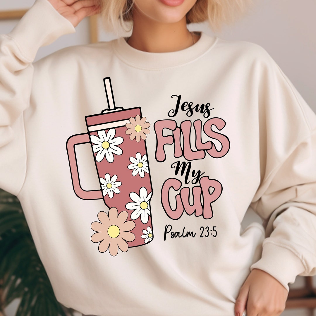 Jesus Fills My Cup Psalm 23:5 Sweatshirt main image 0