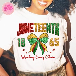 May include: White t-shirt with a red, yellow and green glitter design that says "Juneteenth 18 65 Breaking Every Chain". The design features a large bow with glitter.