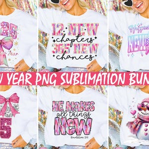 May include: A set of six sublimation designs featuring New Year's themes. The designs include a pink bow with the number 2025, a pink and blue design with the text "12 New Chapters 365 New Chances", a pink and blue design with the text "Happiest New Year Ever", a pink and silver design with the number 2025, a pink and blue design with the text "He Makes All Things New Revelation 21:5", and a pink and blue snowman design.