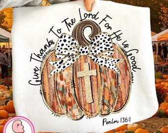 Give Thanks to the Lord for he is good Psalm 136:1 png, coquette pumpkin png, boho pumpkin png, Jesus png, thankful png, thanksgiving png