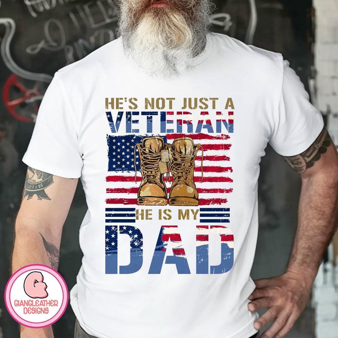 He's Not Just a Veteran is My Dad Png,dad Png,veteran Dad Png,father ...