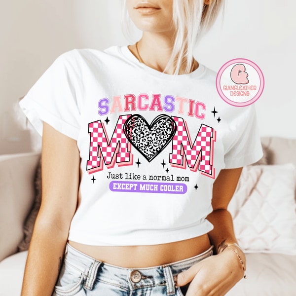 Sarcastic Mom just like a normal mom except much cooler png,Sarcastic Mom varsity png,funny sarcastic png,adult humor png,funny mom life png
