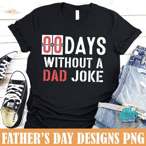 May include: Black t-shirt with white text that reads "00 DAYS WITHOUT A DAD JOKE". The number "00" is in red.
