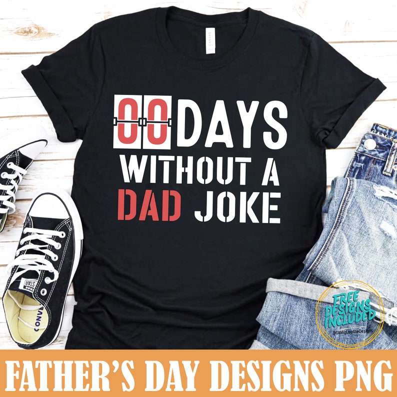 May include: Black t-shirt with white text that reads "00 DAYS WITHOUT A DAD JOKE". The number "00" is in red.