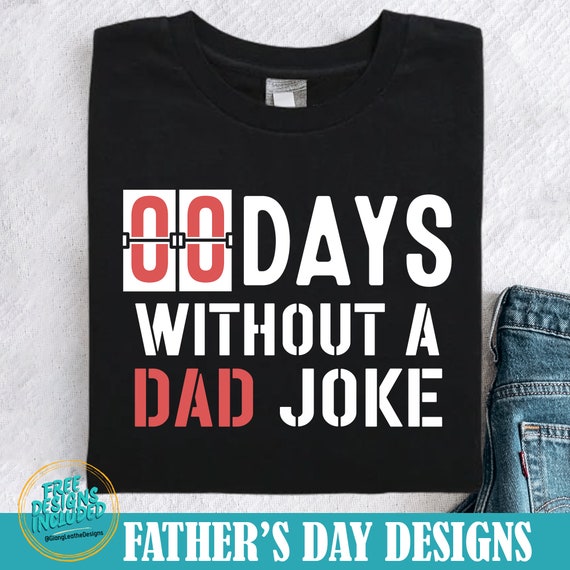 Zero Days Without a Dad Joke png,Dad Joke png,humor dad quotes png,funny dad png quote,Without Making A Dad Joke T-Shirt,father png,dad png