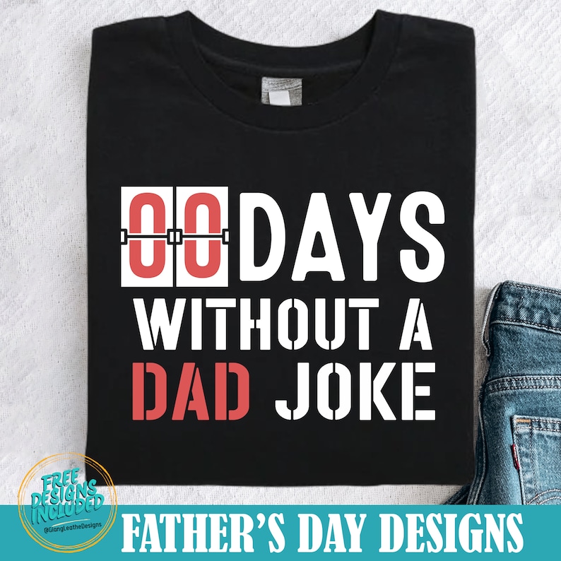 May include: Black t-shirt with white text that reads "00 DAYS WITHOUT A DAD JOKE". The "00" is in a red digital display.