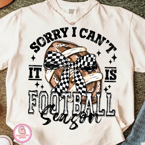 Sorry I Can't It's Football Season Png, Retro Football Png,Funny Football Png, Football Png, Game Day, Cheerleader Png, Touchdown Season Png