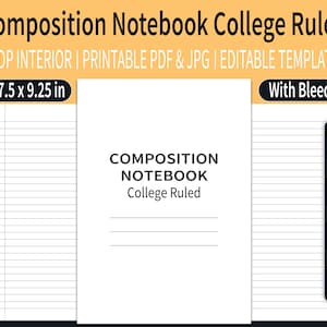 May include: A white composition notebook with college-ruled lines. The cover reads "COMPOSITION NOTEBOOK College Ruled." The notebook measures 7.5 x 9.25 inches. The image also includes text that says "KDP INTERIOR | PRINTABLE PDF & JPG | EDITABLE TEMPLATE" and "With Bleed."