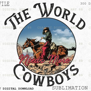 De wereld heeft meer cowboys nodig PNG, westers sublimatieontwerp, vintage png, retro png