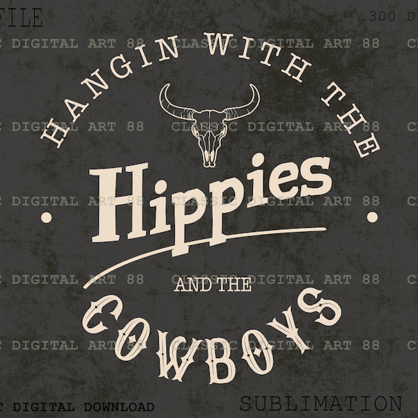 Hangin With The Hippies PNG And The Cowboys, Western PNG, T Shirt Design Sublimation Download