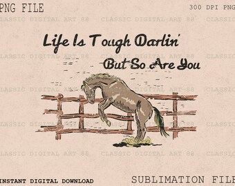 Life Is Tough Darlin But So Are You, Western Horse PNG, Cowgirl Desert, Western Transparent PNG, Retro Cowboys, Shirt Design, Country