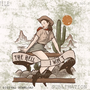 The Hell I won&#39;t Png, Western Sublimation Download, Cowgirl Png, Country Style Girl, Retro Design Png, Country Girl Png