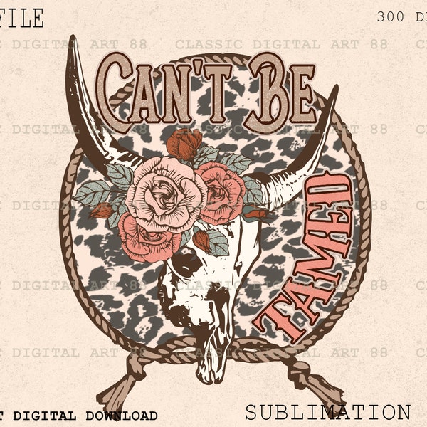 Can't Be Tamed Sublimation PNG, Skull Cow Floral PNG, Western Design, Vintage Retro Cowgirl Floral Png, Clipart Png, Western Floral Flower