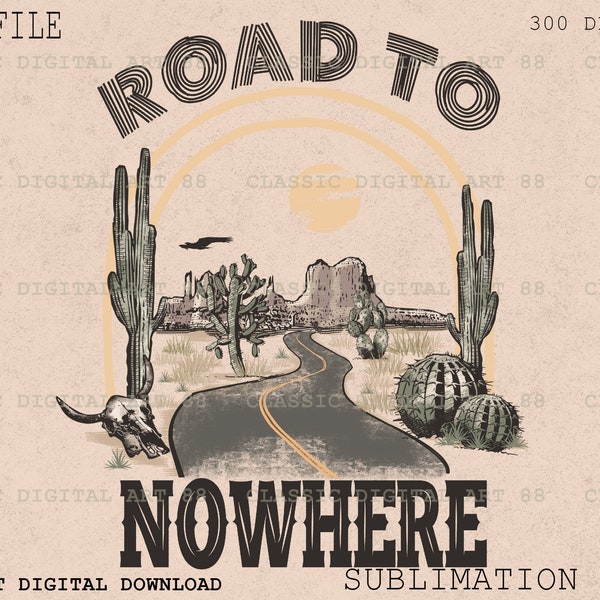 Road To Nowhere PNG, Desert Road Png, Western Design Png, Hippie Png, Desert Cactus Png, Cow Skull Desert, Western Sublimation Design